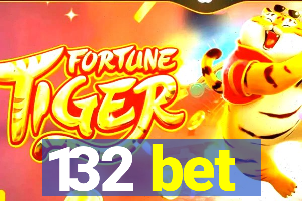 132 bet